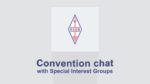 Convention Chat – special interest groups video
